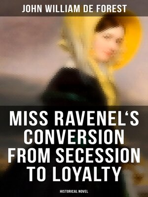 cover image of Miss Ravenel's Conversion from Secession to Loyalty (Historical Novel)